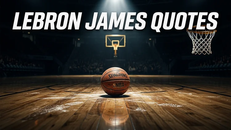 50 Chilling LeBron James Quotes on Greatness, Pressure & Work Ethic